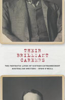 Their brilliant careers : the fantastic lives of sixteen extraordinary Australian writers /