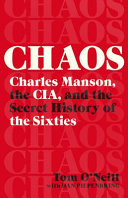 Chaos : Charles Manson, the CIA, and the secret history of the sixties /