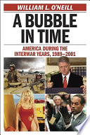 A bubble in time : America during the interwar years, 1989-2001 /