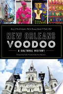 New Orleans voodoo : a cultural history /