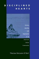 Disciplined hearts : history, identity, and depression in an American Indian community /