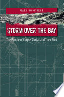 Storm over the bay : the people of Corpus Christi and their port /