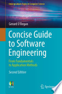 Concise Guide to Software Engineering : From Fundamentals to Application Methods /