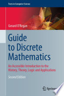 Guide to Discrete Mathematics : An Accessible Introduction to the History, Theory, Logic and Applications /