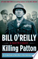 Killing Patton : the strange death of World War II's most audacious general /