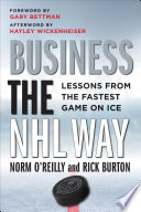 Business the NHL way : lessons from the fastest game on ice /