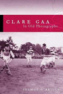 Clare GAA in old photographs /