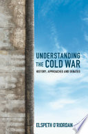 Understanding the Cold War : History, Approaches and Debates /