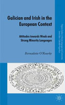 Galician and Irish in the European context : attitudes towards weak and strong minority languages  /