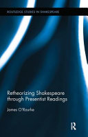 Retheorizing Shakespeare through presentist readings /