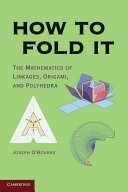 How to fold it : the mathematics of linkages, origami, and polyhedra /