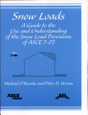 Snow loads : a guide to the use and understanding of the snow load provisions of ASCE 7-02 /