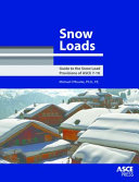 Snow loads : guide to the snow load provisions of ASCE 7-10 /