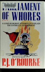 Parliament of whores : a lone humorist attempts to explain the entire U.S. government /