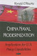 China naval modernization : implications for U.S. Navy capabilities /