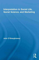 Interpretation in social life, social science, and marketing /