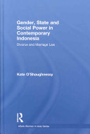 Gender, state and social power in contemporary Indonesia : divorce and marriage law /