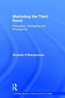 Marketing the Third Reich : persuasion, packaging and propaganda /