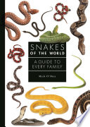 Snakes of the World : A Guide to Every Family /
