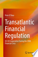 Transatlantic Financial Regulation : US-EU Cooperation During the 2008 Financial Crisis /