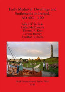 Early medieval dwellings and settlements in Ireland, AD 400-1100 /
