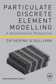 Particulate discrete element modelling : a geomechanics perspective /
