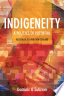 Indigeneity : a politics of potential : Australia, Fiji and New Zealand /