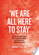 'We are all here to stay' : citizenship, sovereignty and the UN Declaration on the Rights of Indigenous Peoples /