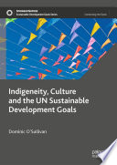 Indigeneity, Culture and the UN Sustainable Development Goals /