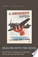 Dealing with the devil : Anglo-Soviet intelligence cooperation in the Second World War /