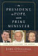The president, the Pope, and the prime minister : three who changed the world /