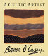 A Celtic artist : Breon O'Casey /