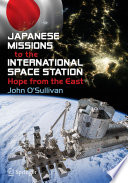Japanese Missions to the International Space Station : Hope from the East /