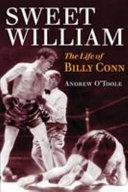 Sweet William : the life of Billy Conn /