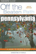 Pennsylvania : off the beaten path : a guide to unique places /