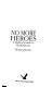 No more heroes : a radical guide to Shakespeare /