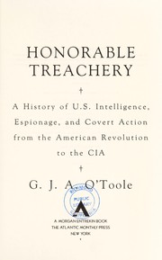 Honorable treachery : a history of U.S. intelligence, espionage, and covert action from the American Revolution to the CIA /