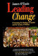 Leading change : overcoming the ideology of comfort and the tyranny of custom /