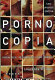 Pornocopia : porn, sex, technology and desire /