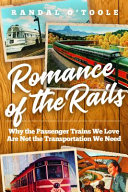 Romance of the rails : why the passenger trains we love are not the transportation we need /
