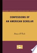 Confessions of an American scholar /