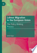 Labour Migration in the European Union : The Policy-Making Process /