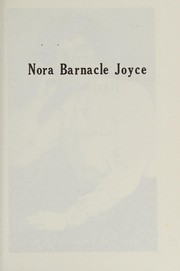 Nora Barnacle Joyce : a portrait /