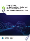 CASE STUDIES ON THE REGULATORY CHALLENGES RAISED BY INNOVATION AND THE REGULATORY RESPONSES