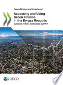 Green Finance and Investment Accessing and Using Green Finance in the Kyrgyz Republic Evidence from a Household Survey