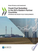 Green Finance and Investment Fossil-Fuel Subsidies in the EU's Eastern Partner Countries Estimates and Recent Policy Developments