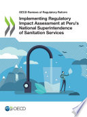 OECD Reviews of Regulatory Reform Implementing Regulatory Impact Assessment at Peru's National Superintendence of Sanitation Services