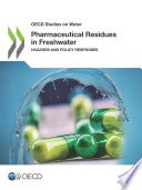OECD STUDIES ON WATER PHARMACEUTICAL RESIDUES IN FRESHWATER HAZARDS AND POLICY RESPONSES