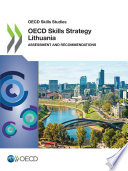 OECD Skills Studies OECD Skills Strategy Lithuania Assessment and Recommendations
