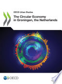 OECD Urban Studies The Circular Economy in Groningen, the Netherlands